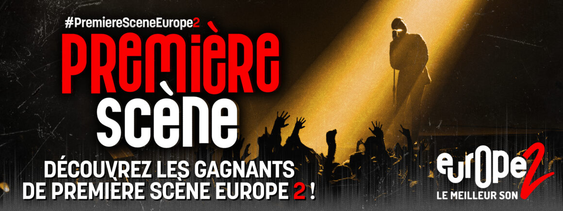 Découvrez les gagnants du tremplin Première Scène Europe 2  !